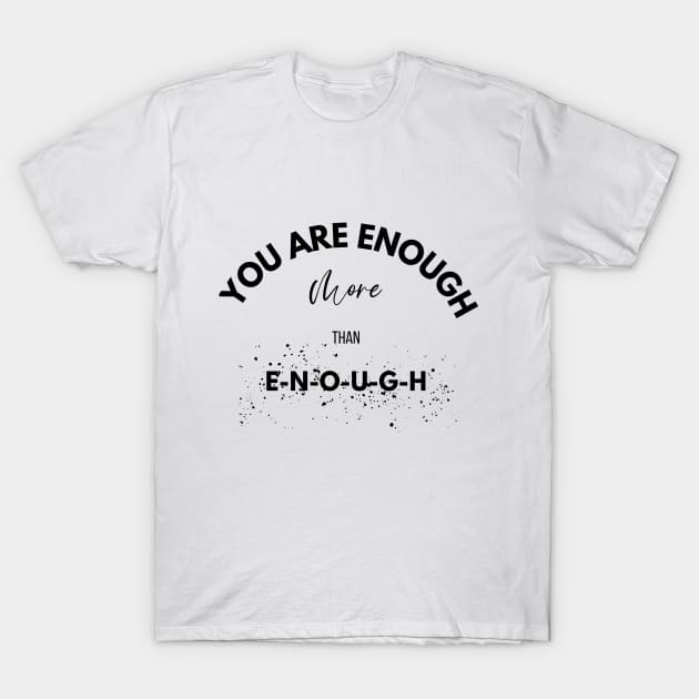 You are more than enough design T-Shirt by TextureMerch